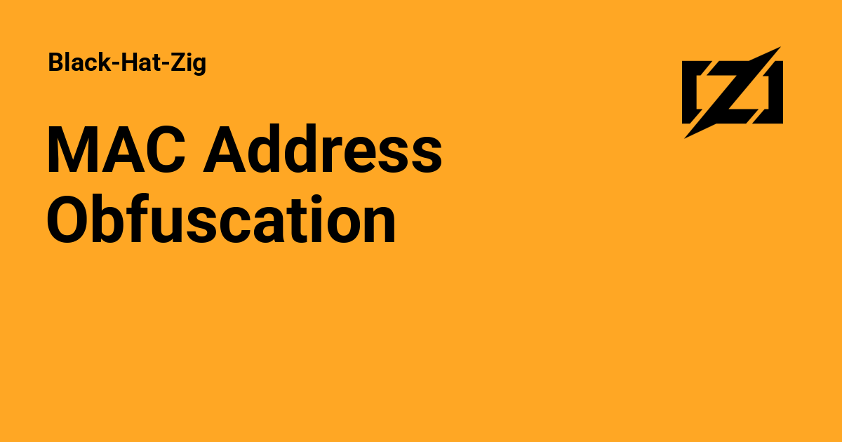 MAC Address Obfuscation - Black-Hat-Zig